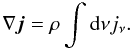 Mathematical equation: \begin{equation} \label{div_j_eq} \nabla \vec{j} = \rho \int {\rm d} \nu j_\nu. \end{equation}