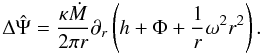 Mathematical equation: \begin{equation} \Delta \hat \Psi = \frac{\kappa \dot M }{2 \pi r} \partial_r \left( h + \Phi + \frac{1}{r} \omega^2 r^2 \right). \label{ak} \end{equation}