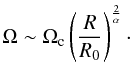 Mathematical equation: \begin{equation} \Omega \sim \Omega_{\rm c}\left(\frac{R}{R_0}\right)^{\frac{2}{\alpha}}\cdot \end{equation}