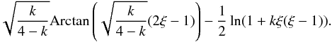 Mathematical equation: \appendix \setcounter{section}{1} \begin{equation} \sqrt{\frac{k}{4-k}} {\rm Arctan}\left( \sqrt{\frac{k}{4-k}}(2\xi-1)\right)-\frac{1}{2}\ln(1+k\xi(\xi-1)). \end{equation}