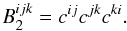 Mathematical equation: \begin{equation} B^{ijk}_{2} = c^{ij}c^{jk}c^{ki}. \end{equation}