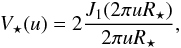 Mathematical equation: \begin{equation} V_{\star}(u) = 2\frac{J_{1}(2\pi u R_{\star})}{2\pi u R_{\star}}, \end{equation}