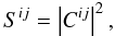 Mathematical equation: \begin{equation} S^{ij} = \left|C^{ij}\right|^{2},\label{eqn:S_first} \end{equation}