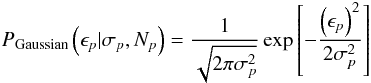 Mathematical equation: \begin{equation} P_{\textrm{Gaussian}}\left(\epsilon_{p}|\sigma_{p}, N_{p}\right) = \frac{1}{\sqrt{2\pi\sigma_{p}^{2}}}\exp\left[-\frac{\left(\epsilon_{p}\right)^{2}}{2\sigma_{p}^{2}}\right] \end{equation}