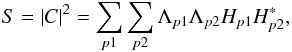 Mathematical equation: \begin{equation} S = \left|C\right|^{2} =\sum_{p1}\sum_{p2} \Lambda_{p1}\Lambda_{p2}H_{p1}H^{*}_{p2},\label{eqn:ideal_powerspec} \end{equation}