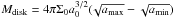 Mathematical equation: \hbox{$\mdisk=4 \pi \sigmanorm \anorm^{3/2}(\!\sqrt{\amax}-\sqrt{\amin}) $}