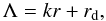 Mathematical equation: \begin{equation} \Lambda = kr+r_{\rm d}, \end{equation}