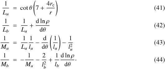 Mathematical equation: \begin{eqnarray} \frac{1}{L_u}&=&\cot\theta \left(7+\frac{4r_{\rm c}}{r}\right)\\ \frac{1}{L_b}&=&\frac{1}{L_u}+\frac{{\rm d}\ln\rho}{{\rm d}\theta} \\ \frac{1}{M_u}&=&\frac{1}{L_u}\frac{1}{l_u}-\frac{\rm d}{{\rm d}\theta}\left(\frac{1}{l_u}\right)-\frac{1}{l_u^2} \\ \frac{1}{M_b}&=&-\frac{1}{M_u}-\frac{2}{l_b^2}+\frac{1}{l_b}\frac{{\rm d}\ln\rho}{{\rm d}\theta}\cdot \end{eqnarray}