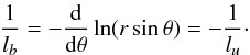 Mathematical equation: \begin{equation} \frac{1}{l_b}=-\frac{\rm d}{{\rm d}\theta}\ln(r\sin\theta)=-\frac{1}{l_u}\cdot\label{eqlbu} \end{equation}