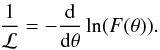 Mathematical equation: \begin{equation} \frac{1}{\mathcal{L}}=-\frac{\rm d}{{\rm d}\theta}\ln(F(\theta)).\label{eqL} \end{equation}