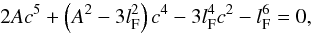 Mathematical equation: \begin{equation} 2Ac^5+\left(A^2-3l_{\rm F}^2\right)c^4-3l_{\rm F}^4c^2-l_{\rm F}^6=0,\label{eqc} \end{equation}
