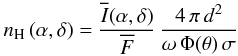 Mathematical equation: \begin{equation} \label{density_eq} n_\mathrm{H}\,(\alpha,\delta) =\frac{\overline{I}(\alpha,\delta)}{\overline{F}}\,\frac{4\,\pi\,d^2}{\omega\,\Phi(\theta)\,\sigma} \end{equation}