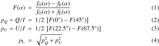 Mathematical equation: \begin{eqnarray} F(\alpha)&=& \frac{f_{\rm O}(\alpha) - f_{\rm E}(\alpha)}{f_{\rm O}(\alpha)+f_{\rm E}(\alpha)} \\ p_Q = Q/I &=& 1/2\ \left[F(0^\circ) - F(45^\circ)\right] \\ p_U = U/I &=& 1/2\ \left[F(22.5^\circ) - F(67.5^\circ)\right] \\ p_{\rm L} &=& \sqrt{p_Q^2 + p_U^2} \end{eqnarray}