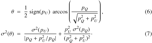 Mathematical equation: \begin{eqnarray} \theta &=& \frac{1}{2}\ {\rm sign}(p_U)\ \arccos \left( \frac{p_Q}{\sqrt{p_Q^2 + p_U^2}} \right), \\ \sigma^2(\theta) &=& \frac{\sigma^2(p_U)}{|p_Q + p_U^2/p_Q|} + \frac{p_U^2\ \sigma^2(p_Q)}{ (p_Q^2 + p_U^2)^2}\cdot \end{eqnarray}