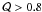 Mathematical equation: \hbox{$\mathcal{Q} > 0.8$}