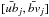 Mathematical equation: \hbox{$\lbrack \bar{ub}_{j}, \bar{bv}_{j}\rbrack $}