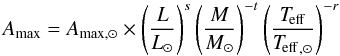 Mathematical equation: \begin{equation} A_\mathrm{max} = A_{\mathrm{max},\odot} \times \left(\frac{L}{L_\odot}\right)^s \left(\frac{M}{M_\odot}\right)^{-t} \left(\frac{\Teff}{\Teff_{,\odot}}\right)^{-r} \label{Eq:astro_Amax} \end{equation}