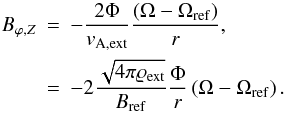 Mathematical equation: \begin{eqnarray} B_{\varphi ,Z} &=&-\frac{2\Phi }{v_{\mathrm{A,ext}}}\frac{\left( \Omega -\Omega _{\mathrm{ref}}\right) }{r}, \notag\\ &=&-2\frac{\sqrt{4\pi \varrho _{\mathrm{ext}}}}{B_{\mathrm{ref}}} \frac{\Phi}{r}\left( \Omega -\Omega _{\mathrm{ref}}\right). \label{eq:B_phi} \end{eqnarray}