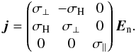 Mathematical equation: \begin{eqnarray} \vec{j} = \begin{pmatrix} \sigma _{\perp} & -\sigma _{\mathrm{H}} & 0 \\ \sigma _{\mathrm{H}} & \sigma _{\perp} & 0 \\ 0 & 0 & \sigma _{\parallel} \end{pmatrix} \vec{E}_{\mathrm{n}}. \label{eq:Ohms_law_general} \end{eqnarray}