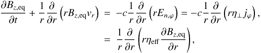 Mathematical equation: \begin{eqnarray} \frac{\partial B_{z,\mathrm{eq}}}{\partial t} + \frac{1}{r}\frac{\partial}{\partial r}\left( rB_{z,\mathrm{eq}}v_{r}\right) &=& -c \frac{1}{r}\frac{\partial}{\partial r}\left( rE_{n,\varphi}\right) = -c \frac{1}{r}\frac{\partial}{\partial r}\left( r\eta _{\perp}j_{\varphi}\right),\notag\\ &=& \frac{1}{r}\frac{\partial}{\partial r}\left( r\eta _{\mathrm{eff}} \frac{\partial B_{z,\mathrm{eq}}}{\partial r}\right), \label{eq:non_ideal_MHD_induction_equation} \end{eqnarray}