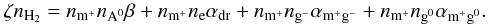 Mathematical equation: \begin{eqnarray} \zeta n_{\mathrm{H}_{2}} = n_{\mathrm{m}^{+}}n_{\mathrm{A}^{0}}\beta + n_{\mathrm{m}^{+}}n_{\mathrm{e}}\alpha_{\mathrm{dr}} + n_{\mathrm{m}^{+}}n_{\mathrm{g}^{-}} \alpha_{\mathrm{m}^{+}\mathrm{g}^{-}} + n_{\mathrm{m}^{+}}n_{\mathrm{g}^{0}} \alpha_{\mathrm{m}^{+}\mathrm{g}^{0}}. \label{eq:molecular_ions} \end{eqnarray}