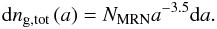 Mathematical equation: \begin{equation} \mathrm{d}n_{\mathrm{g,tot}}\left( a \right) = N_{\mathrm{MRN}} a^{-3.5} \mathrm{d}a . \end{equation}