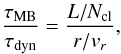 Mathematical equation: \begin{equation} \frac{\tau _{\mathrm{MB}}}{\tau _{\mathrm{dyn}}} = \frac{L / N_{\mathrm{cl}}}{r/v_{r}}, \label{eq:MB_condition} \end{equation}