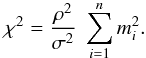 Mathematical equation: \begin{equation} \chi^2 = \frac{\rho^2}{\sigma^2} \; \sum_{i=1}^n m_i^2. \end{equation}