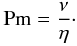 Mathematical equation: \begin{eqnarray} {\rm Pm}=\frac{\nu}{\eta}\cdot \label{Pm} \end{eqnarray}