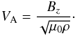 Mathematical equation: \begin{eqnarray} V_{\rm A}=\frac{B_z}{\sqrt{\mu_0\rho}}\cdot \label{Va} \end{eqnarray}