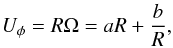 Mathematical equation: \begin{eqnarray} U_\phi=R\Om=a R+\frac{b}{R}, \label{basic} \end{eqnarray}
