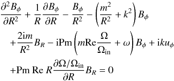Mathematical equation: \begin{eqnarray} \lefteqn{{\partial^2 B_\phi \over \partial R^2} + {1\over R} {\partial B_\phi \over \partial R} -{B_\phi \over R^2} - \left({m^2 \over R^2} + k^2\right) B_\phi }\nonumber\\ && +{2{\rm i}m \over R^2} B_R -{\rm i} {\rm Pm} \left(m {\rm Re} {\Om \over \Om_{\rm in}} + \omega\right) B_\phi + {\rm i}k u_\phi \nonumber\\ && + {\rm Pm} \ {\rm Re} \ R {\partial \Om /\Om_{\rm in} \over \partial R} B_R = 0 \label{p5} \end{eqnarray}