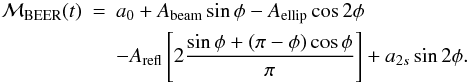 Mathematical equation: \begin{eqnarray} \mathcal{M}_{{\mathrm{BEER}}}(t)&=&a_0 +A_{\mathrm{beam}}\sin\phi -A_{\mathrm{ellip}}\cos2\phi\nonumber\\ &&-A_{\mathrm{refl}} \left[2\frac{\sin\phi+(\pi-\phi)\cos\phi}{\pi}\right] +a_{2s}\sin2\phi . \end{eqnarray}