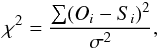 Mathematical equation: \begin{displaymath} \chi^2=\frac{\sum(O_i-S_i)^2}{\sigma^2}, \end{displaymath}
