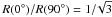 Mathematical equation: \hbox{$R(0^\circ)/R(90^\circ)=1/\!\sqrt{3}$}