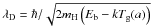 Mathematical equation: \hbox{$\lambda_{\rm D}=\hbar/\sqrt{2m_{\mathrm{H}}\left(E_{\rm b}-kT_{\rm g}(a)\right)}$}
