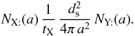 Mathematical equation: \appendix \setcounter{section}{2} \begin{eqnarray*} N_{\mathrm{X:}}(a)\,\frac{1}{t_{\mathrm{X}}}\,\frac{d_{\rm s}^{2}}{4\pi\, a^{2}}\, N_{\mathrm{Y:}}(a). \end{eqnarray*}