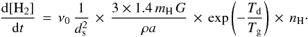 Mathematical equation: \appendix \setcounter{section}{2} \begin{eqnarray*} \frac{{\rm d}[\mathrm{H_{2}]}}{{\rm d}t}\,=\,\nu_{0}\,\frac{1}{d_{\rm s}^{2}}\,\times\,\frac{3\times1.4\, m_{\mathrm{H}}\, G}{\rho a}\,\times\, \exp\left(-\frac{T_{\rm d}}{T_{\rm g}}\right)\,\times\, n_{\mathrm{H}}\cdot \end{eqnarray*}