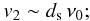 Mathematical equation: \appendix \setcounter{section}{3} \begin{eqnarray*} v_{2}\sim d_{\rm s}\,\nu_{0}; \end{eqnarray*}
