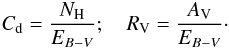 Mathematical equation: \appendix \setcounter{section}{4} \begin{eqnarray*} C_{\rm d}=\frac{N_{\mathrm{H}}}{E_{B-V}} ;\quad R_{\rm V}=\frac{A_{\rm V}}{E_{B-V}} \cdot \end{eqnarray*}