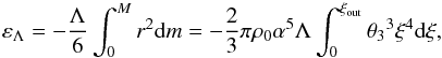 Mathematical equation: \begin{equation} \varepsilon_\Lambda= -\frac{\Lambda}{6}\int_0^M r^2 {\rm d}m= -\frac{2}{3}\pi \rho_0\alpha^5\Lambda \int_0^{\xi_{\rm out}} {\theta_3}^3\xi^4 {\rm d}\xi, \label{eq29} \end{equation}