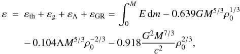 Mathematical equation: \begin{eqnarray} \label{eq31} \varepsilon&=&\varepsilon_{\rm th}+\varepsilon_{\rm g}+\varepsilon_\Lambda+ \varepsilon_{\rm GR}=\int_0^M E\,{\rm d}m-0.639GM^{5/3}\rho_0^{1/3} \nonumber\\ && -\,0.104\Lambda M^{5/3}\rho_0^{-2/3}-0.918\frac{G^2 M^{7/3}}{c^2} \rho_0^{2/3}, \end{eqnarray}