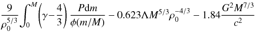 Mathematical equation: \begin{equation} \frac{9}{\rho_0^{5/3}}\!\int_0^M\!\left(\gamma\!-\!\frac{4}{3}\right) \frac{P {\rm d}m}{\phi(m/M)} -0.623 \Lambda M^{5/3}\rho_0^{-4/3}-1.84\frac{G^2 M^{7/3}}{c^2} \label{eq34} \end{equation}