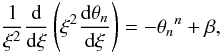 Mathematical equation: \begin{equation} \frac{1}{\xi^2}\frac{\rm d}{{\rm d}\xi}\left(\xi^2\frac{{\rm d}\theta_n}{{\rm d}\xi}\right)= -{\theta_n}^n +\beta, \label{eq7} \end{equation}