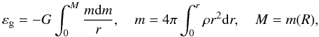 Mathematical equation: \begin{equation} \varepsilon_{\rm g}=-G\int_0^{M} \frac{m {\rm d}m}{r}, \quad m=4\pi\int_0^r\rho r^2 {\rm d}r,\quad M=m(R), \label{eq26} \end{equation}