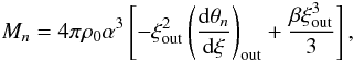 Mathematical equation: \begin{equation} M_n=4\pi \rho_0 \alpha^3\left[-\xi_{\rm out}^2\left(\frac{{\rm d}\theta_n}{{\rm d}\xi}\right)_{\rm out}+ \frac{\beta\xi_{\rm out}^3}{3}\right], \label{eq15} \end{equation}