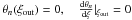 Mathematical equation: \hbox{$\theta_n(\xi_{\rm out})=0,\quad \frac{{\rm d}\theta_n}{{\rm d}\xi}|_{\xi_{\rm out}}=0$}