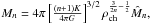 Mathematical equation: \hbox{$M_n=4\pi \left[\frac{(n+1)K}{4\pi G}\right]^{3/2}\rho_{\rm ch}^{\frac{3}{2n} -\frac{1}{2}}{\hat M_n},$}