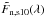 Mathematical equation: \hbox{$\tilde{F}_{\rm n, s10}(\lambda)$}