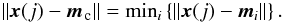 Mathematical equation: \begin{equation} \left\|\vec{x}(j)-\vec{m}_{\rm \, c}\right\| = \mbox{min}_i \left\{\left\|\vec{x}(j)-\vec{m}_i\right\|\right\}. \end{equation}